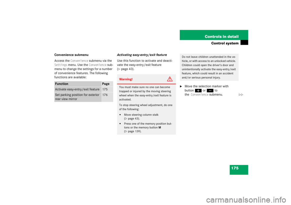 MERCEDES-BENZ E500 2006 W211 Owners Manual 175 Controls in detail
Control system
Convenience submenu
Access the 
Convenience
 submenu via the 
Settings
 menu. Use the 
Convenience
 sub-
menu to change the settings for a number 
of convenience 