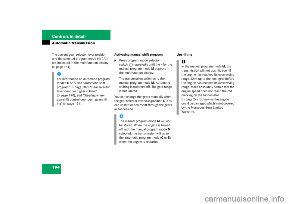 MERCEDES-BENZ E350 2006 W211 Workshop Manual 194 Controls in detailAutomatic transmissionThe current gear selector lever position 
and the selected program mode (
M/C/S) 
are indicated in the multifunction display 
(
page 184).Activating manual