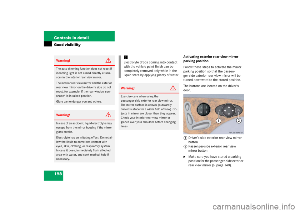 MERCEDES-BENZ E350 2006 W211 Owners Manual 198 Controls in detailGood visibility
Activating exterior rear view mirror 
parking position
Follow these steps to activate the mirror 
parking position so that the passen-
ger-side exterior rear view