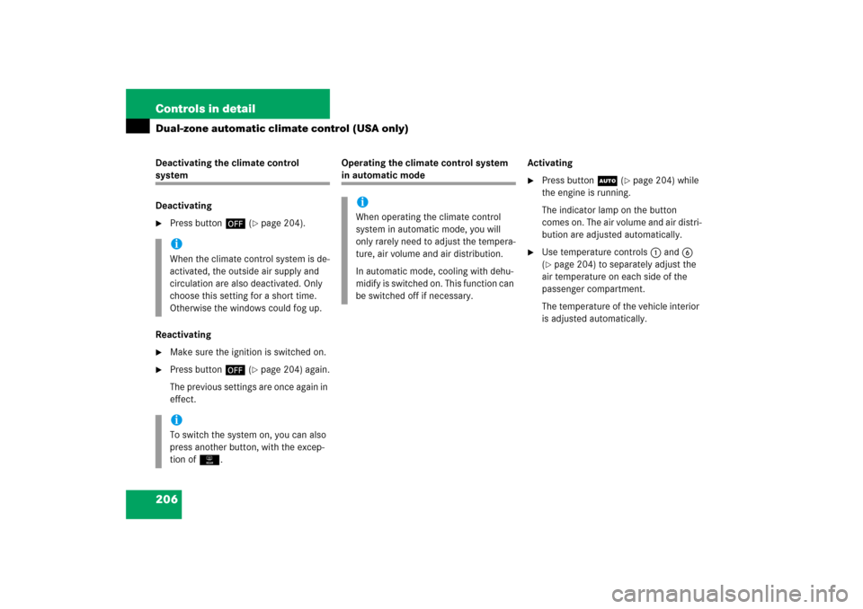 MERCEDES-BENZ E500 2006 W211 Owners Manual 206 Controls in detailDual-zone automatic climate control (USA only)Deactivating the climate control system
Deactivating
Press button ´ (
page 204).
Reactivating

Make sure the ignition is switche