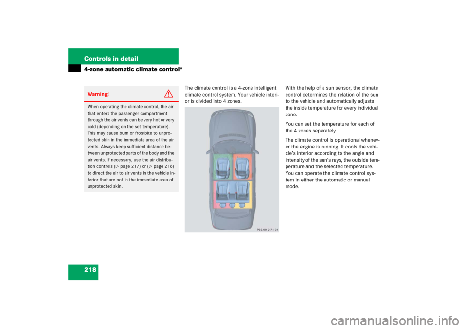 MERCEDES-BENZ E55AMG 2006 W211 Owners Manual 218 Controls in detail4-zone automatic climate control*
The climate control is a 4-zone intelligent 
climate control system. Your vehicle interi-
or is divided into 4 zones.With the help of a sun sens