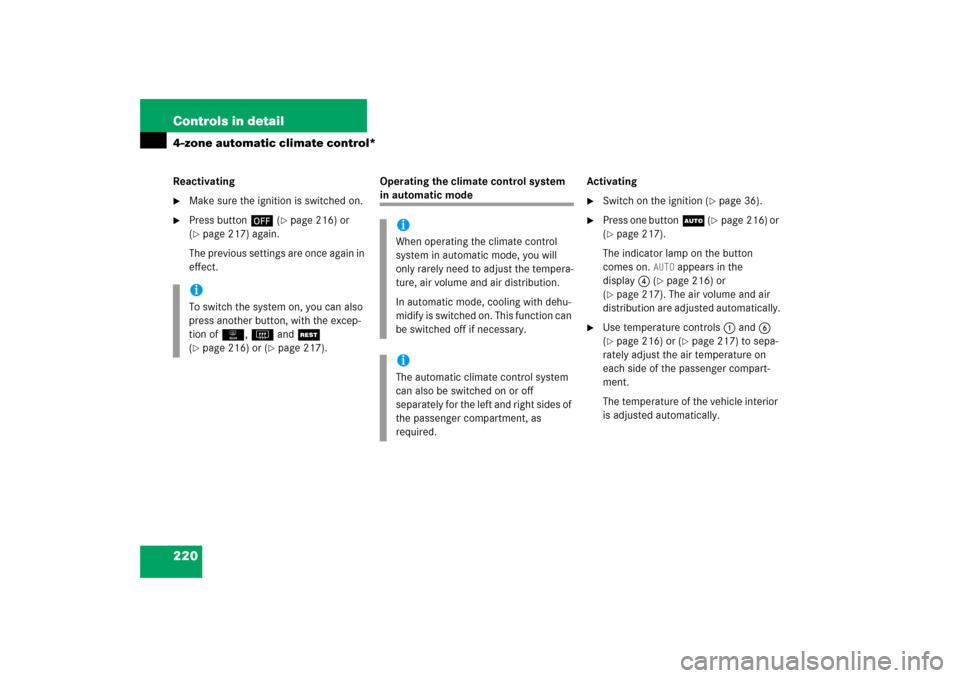 MERCEDES-BENZ E500 2006 W211 Owners Guide 220 Controls in detail4-zone automatic climate control*Reactivating
Make sure the ignition is switched on.

Press button´ (
page 216) or 
(
page 217) again.
The previous settings are once again i