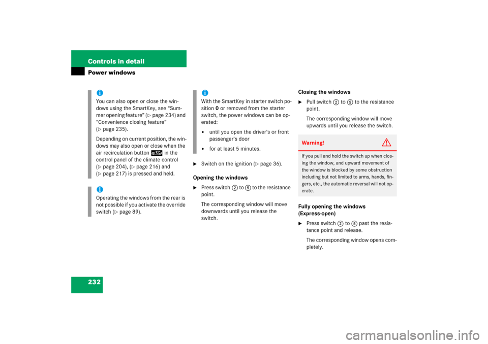 MERCEDES-BENZ E350 2006 W211 Owners Manual 232 Controls in detailPower windows

Switch on the ignition (
page 36). 
Opening the windows

Press switch2 to 5 to the resistance 
point.
The corresponding window will move 
downwards until you re