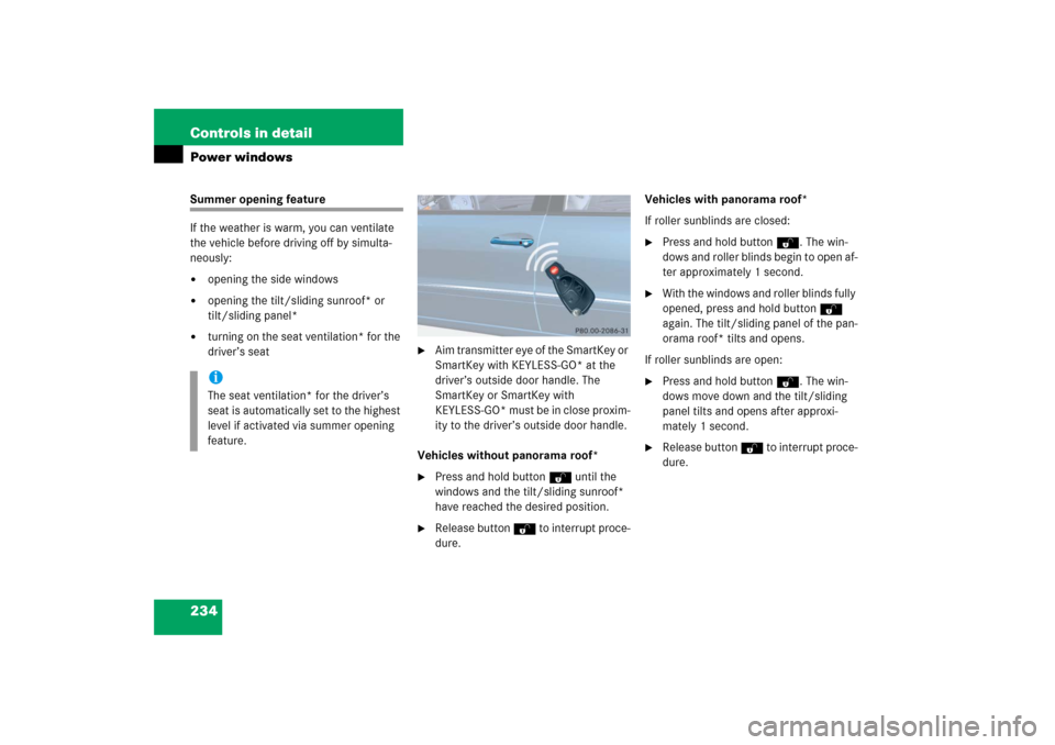 MERCEDES-BENZ E350 2006 W211 Owners Manual 234 Controls in detailPower windowsSummer opening feature
If the weather is warm, you can ventilate 
the vehicle before driving off by simulta-
neously:
opening the side windows

opening the tilt/sl