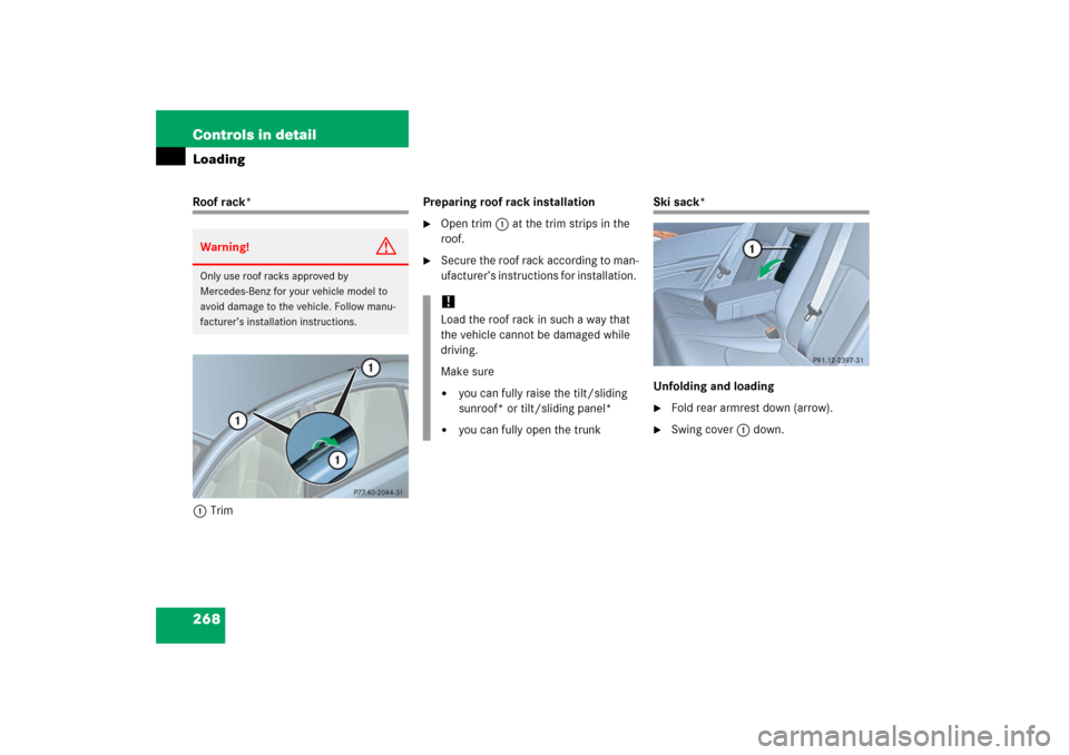 MERCEDES-BENZ E350 2006 W211 Owners Manual 268 Controls in detailLoadingRoof rack*
1TrimPreparing roof rack installation

Open trim1 at the trim strips in the 
roof. 

Secure the roof rack according to man-
ufacturer’s instructions for ins