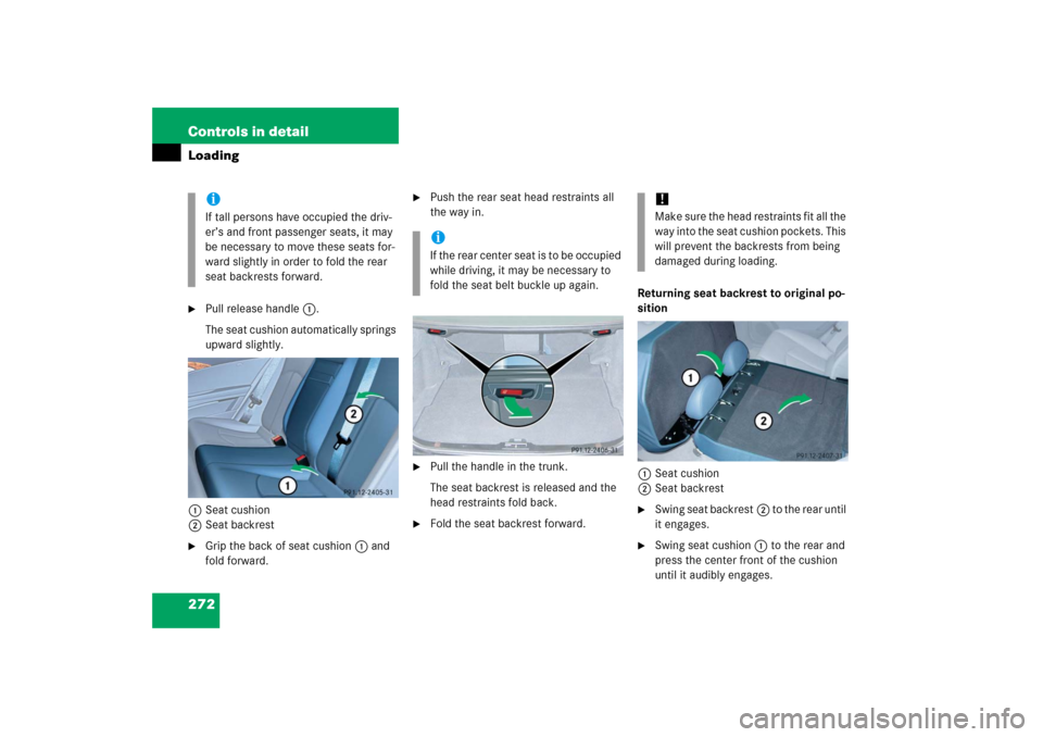 MERCEDES-BENZ E350 2006 W211 Owners Manual 272 Controls in detailLoading
Pull release handle1.
The seat cushion automatically springs 
upward slightly.
1Seat cushion
2Seat backrest

Grip the back of seat cushion1 and 
fold forward.

Push th