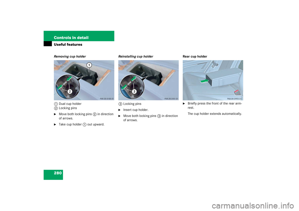MERCEDES-BENZ E350 2006 W211 Owners Manual 280 Controls in detailUseful featuresRemoving cup holder
1Dual cup holder
2Locking pins
Move both locking pins2 in direction 
of arrows.

Take cup holder1 out upward.Reinstalling cup holder
3Locking