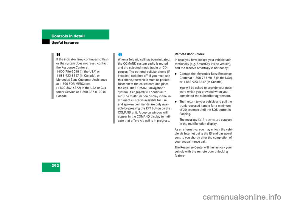 MERCEDES-BENZ E350 2006 W211 Owners Manual 292 Controls in detailUseful features
Remote door unlock
In case you have locked your vehicle unin-
tentionally (e.g. SmartKey inside vehicle), 
and the reserve SmartKey is not handy:
Contact the Mer