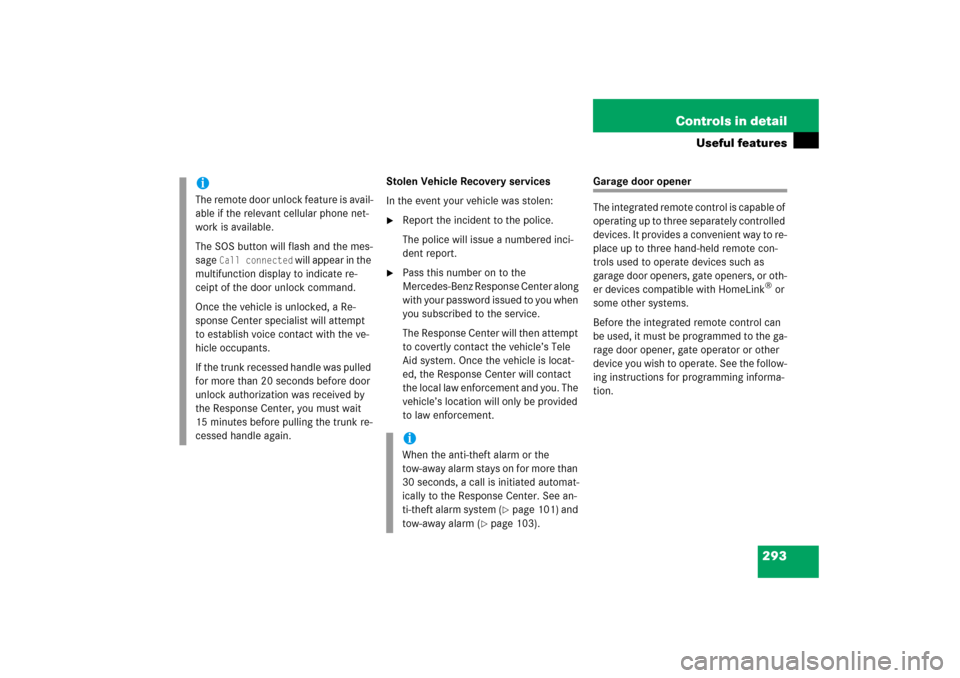MERCEDES-BENZ E350 2006 W211 Owners Manual 293 Controls in detail
Useful features
Stolen Vehicle Recovery services
In the event your vehicle was stolen:
Report the incident to the police.
The police will issue a numbered inci-
dent report.

