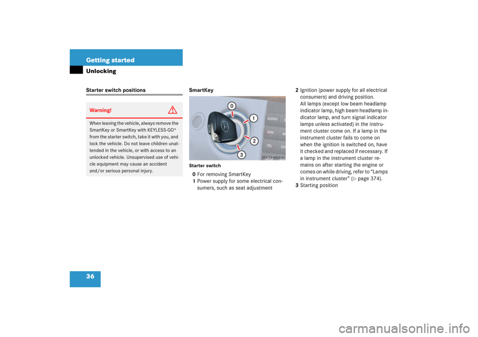 MERCEDES-BENZ E500 2006 W211 Owners Manual 36 Getting startedUnlockingStarter switch positions SmartKey
Starter switch0For removing SmartKey
1Power supply for some electrical con-
sumers, such as seat adjustment2Ignition (power supply for all 