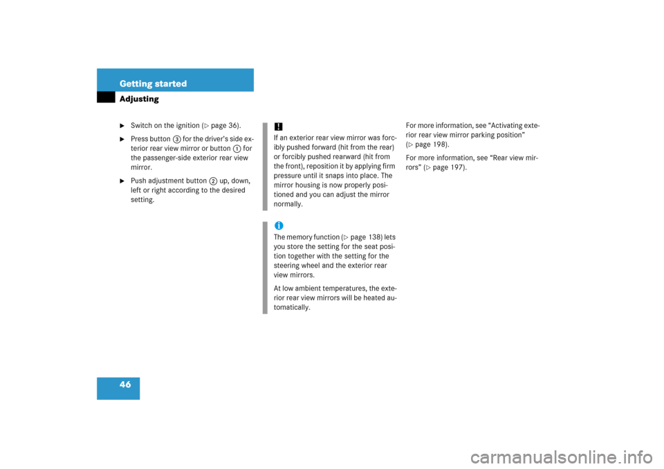 MERCEDES-BENZ E350 4MATIC 2006 W211 Service Manual 46 Getting startedAdjusting
Switch on the ignition (
page 36).

Press button3 for the driver’s side ex-
terior rear view mirror or button1 for 
the passenger-side exterior rear view 
mirror.

Pu