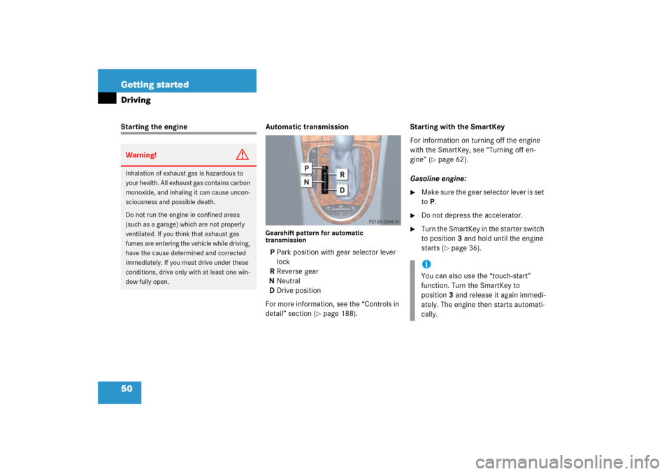 MERCEDES-BENZ E350 2006 W211 User Guide 50 Getting startedDrivingStarting the engine Automatic transmission
Gearshift pattern for automatic 
transmissionPPark position with gear selector lever 
lock
RReverse gear
NNeutral
DDrive position
Fo