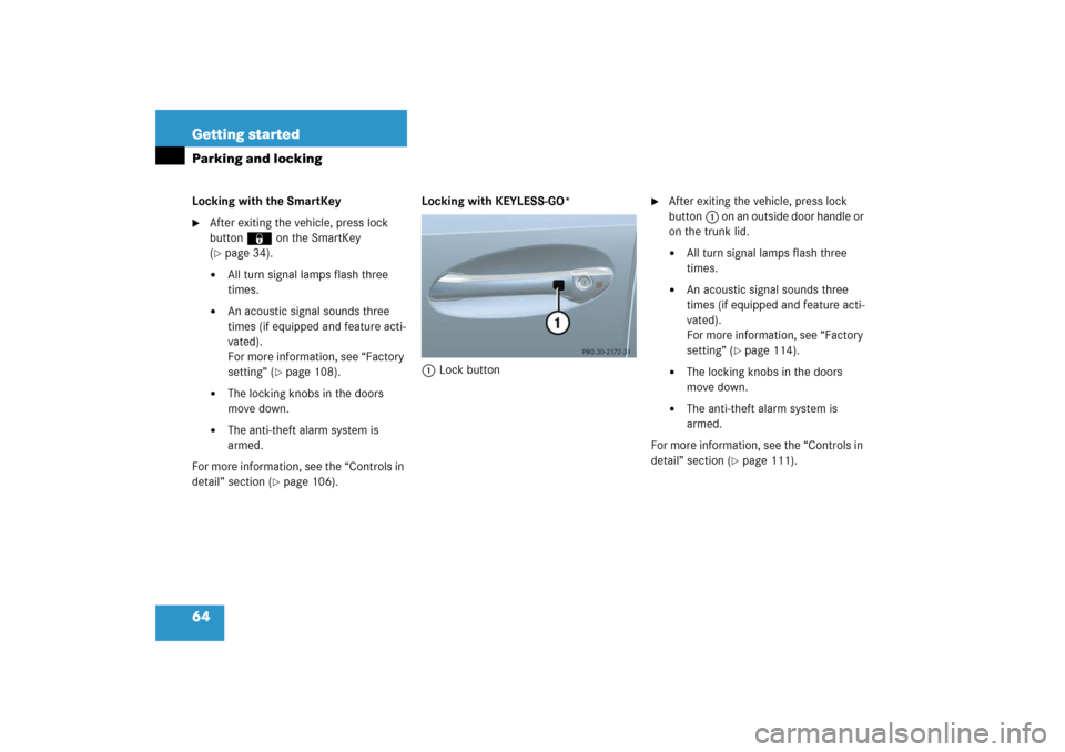 MERCEDES-BENZ E320CDI 2006 W211 Owners Manual 64 Getting startedParking and lockingLocking with the SmartKey
After exiting the vehicle, press lock 
button‹ on the SmartKey 
(page 34).

All turn signal lamps flash three 
times.

An acoustic 