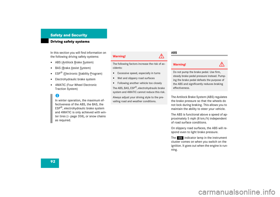 MERCEDES-BENZ E500 2006 W211 Owners Manual 92 Safety and SecurityDriving safety systemsIn this section you will find information on 
the following driving safety systems:
ABS (A
ntilock B
rake S
ystem)

BAS (B
rake A
ssist S
ystem)

ESP
® 