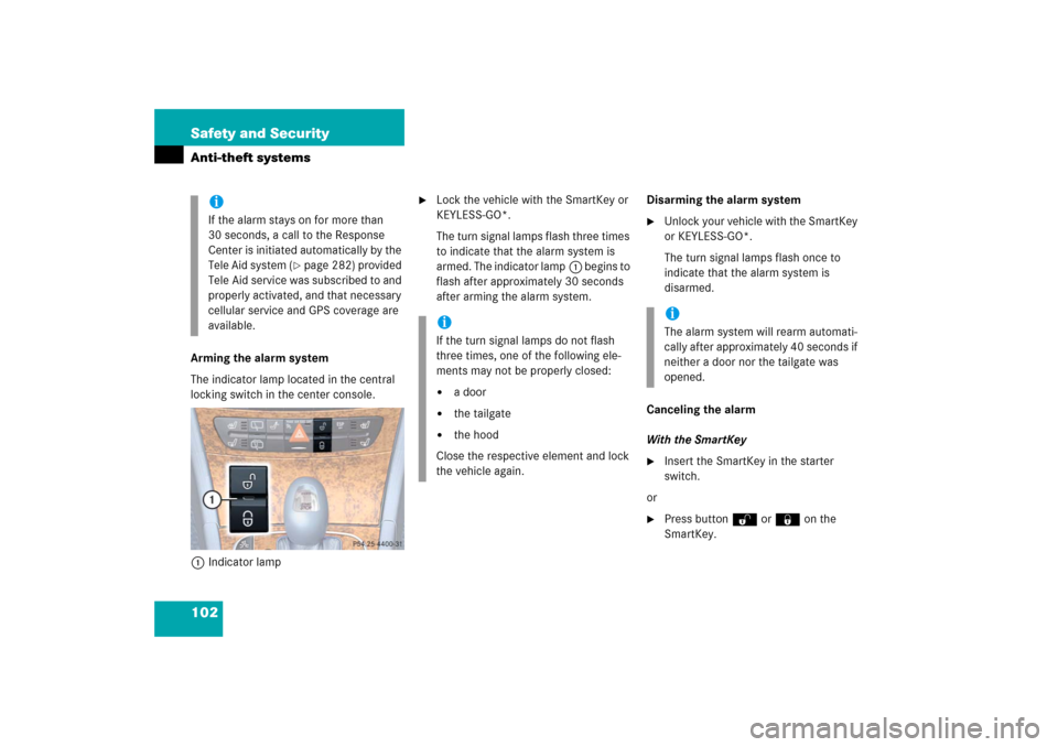 MERCEDES-BENZ E WAGON 2006 S211 Owners Manual 102 Safety and SecurityAnti-theft systemsArming the alarm system
The indicator lamp located in the central 
locking switch in the center console.
1Indicator lamp

Lock the vehicle with the SmartKey o