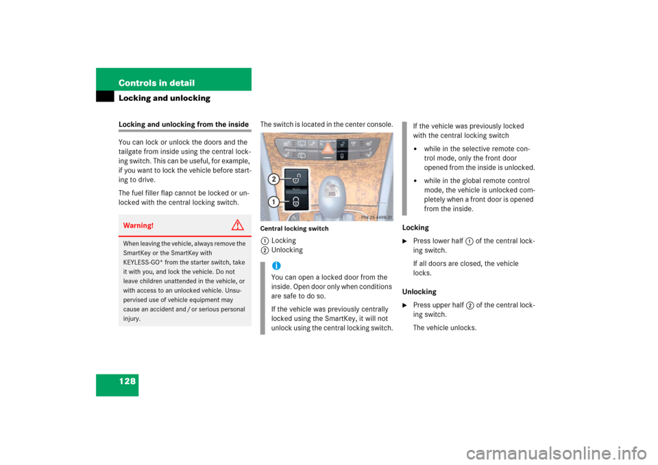 MERCEDES-BENZ E WAGON 2006 S211 Owners Manual 128 Controls in detailLocking and unlockingLocking and unlocking from the inside
You can lock or unlock the doors and the 
tailgate from inside using the central lock-
ing switch. This can be useful, 