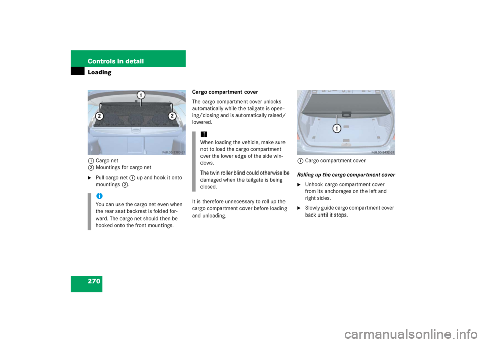 MERCEDES-BENZ E WAGON 2006 S211 Owners Manual 270 Controls in detailLoading1Cargo net
2Mountings for cargo net
Pull cargo net 1 up and hook it onto 
mountings 2.Cargo compartment cover
The cargo compartment cover unlocks 
automatically while the