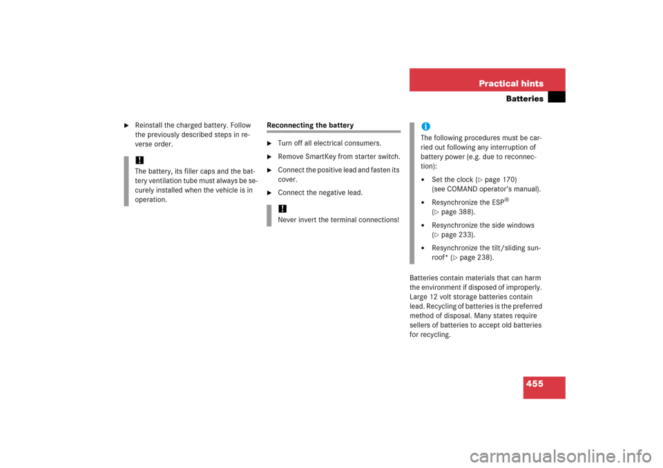 MERCEDES-BENZ E WAGON 2006 S211 Owners Manual 455 Practical hints
Batteries

Reinstall the charged battery. Follow 
the previously described steps in re-
verse order.
Reconnecting the battery
Turn off all electrical consumers.

Remove SmartKey