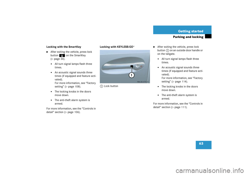 MERCEDES-BENZ E WAGON 2006 S211 Owners Manual 63 Getting started
Parking and locking
Locking with the SmartKey
After exiting the vehicle, press lock 
button‹ on the SmartKey 
(page 34).

All turn signal lamps flash three 
times.

An acousti