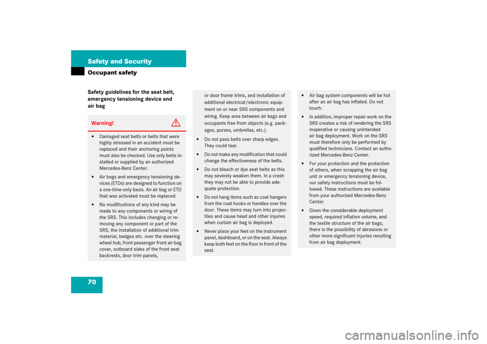 MERCEDES-BENZ E WAGON 2006 S211 Manual PDF 70 Safety and SecurityOccupant safetySafety guidelines for the seat belt, 
emergency tensioning device and 
air bagWarning!
G

Damaged seat belts or belts that were 
highly stressed in an accident mu