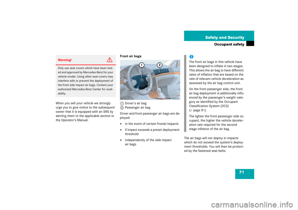 MERCEDES-BENZ E WAGON 2006 S211 Manual PDF 71 Safety and Security
Occupant safety
When you sell your vehicle we strongly 
urge you to give notice to the subsequent 
owner that it is equipped with an SRS by 
alerting them to the applicable sect
