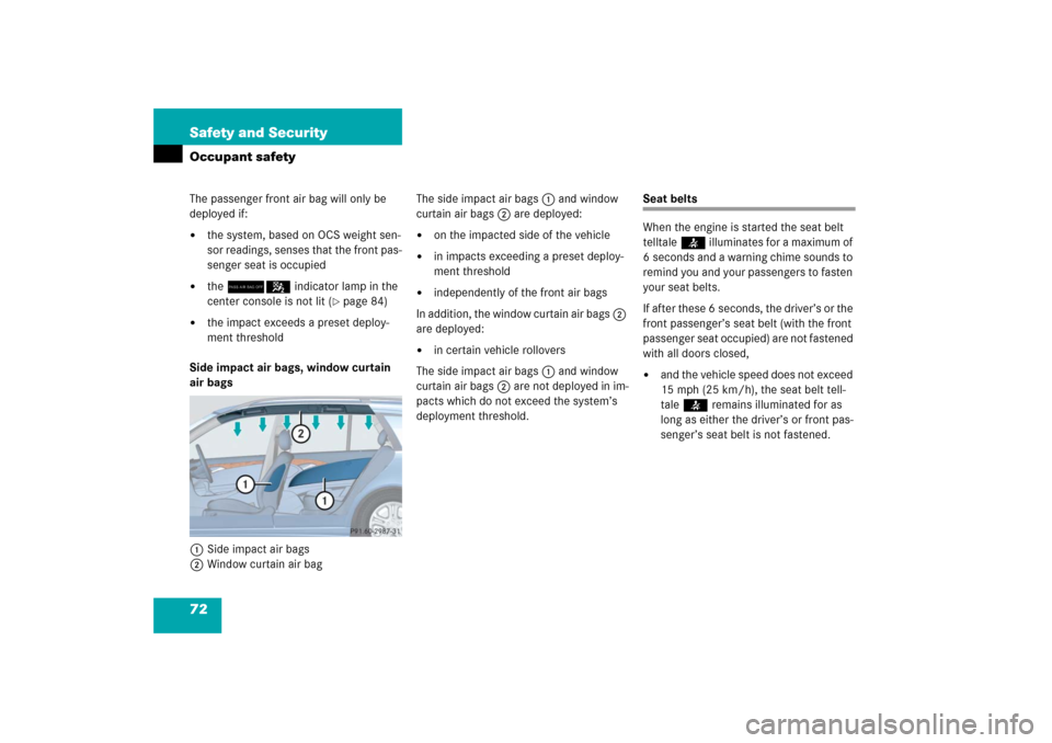 MERCEDES-BENZ E WAGON 2006 S211 Manual PDF 72 Safety and SecurityOccupant safetyThe passenger front air bag will only be 
deployed if:
the system, based on OCS weight sen-
sor readings, senses that the front pas-
senger seat is occupied

the