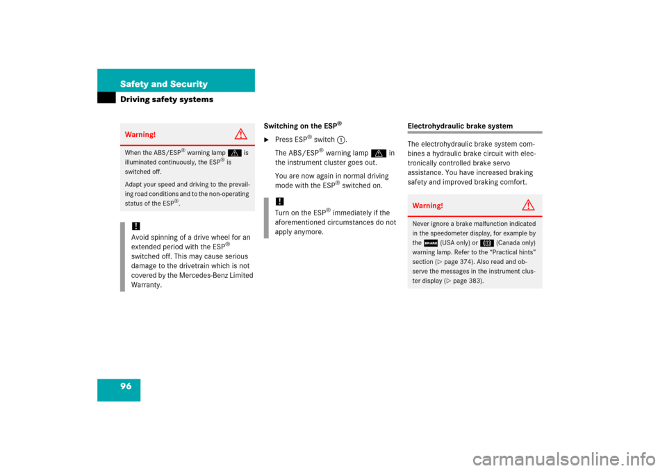 MERCEDES-BENZ E WAGON 2006 S211 Owners Manual 96 Safety and SecurityDriving safety systems
Switching on the ESP
®

Press ESP
® switch1.
The ABS/ESP® warning lamp v in 
the instrument cluster goes out. 
You are now again in normal driving 
mod