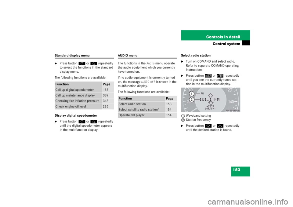 MERCEDES-BENZ CLS55AMG 2006 W219 Owners Manual 153 Controls in detail
Control system
Standard display menu
Press buttonk orj repeatedly 
to select the functions in the standard 
display menu.
The following functions are available:
Display digital