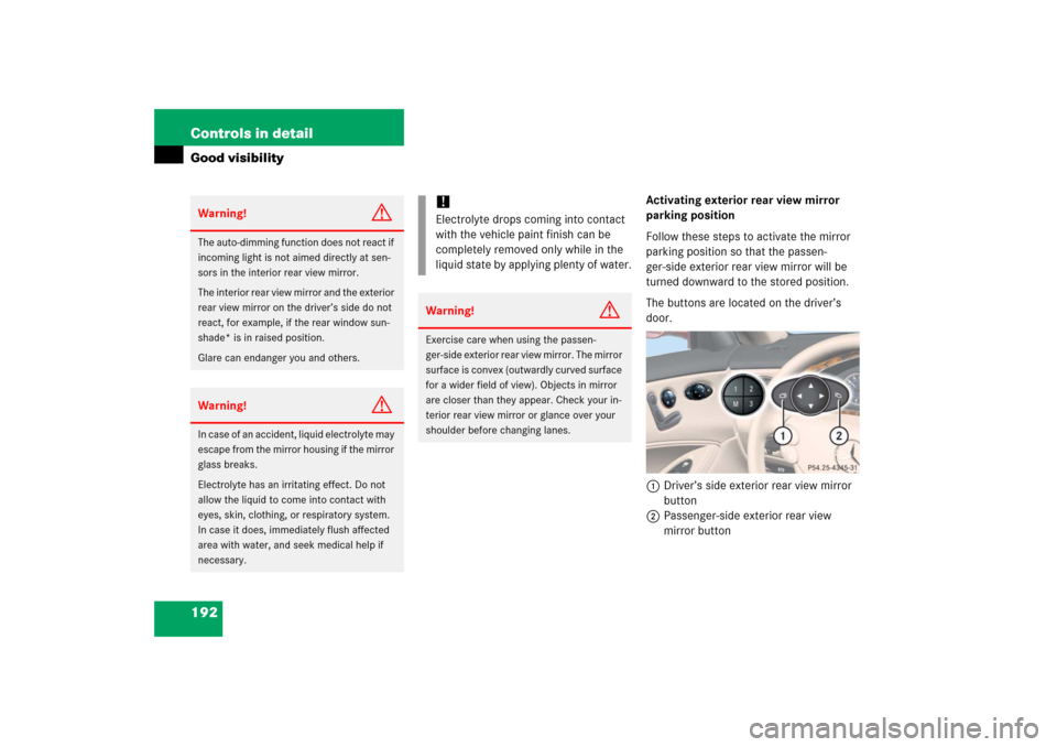 MERCEDES-BENZ CLS500 2006 W219 Owners Manual 192 Controls in detailGood visibility
Activating exterior rear view mirror 
parking position
Follow these steps to activate the mirror 
parking position so that the passen-
ger-side exterior rear view