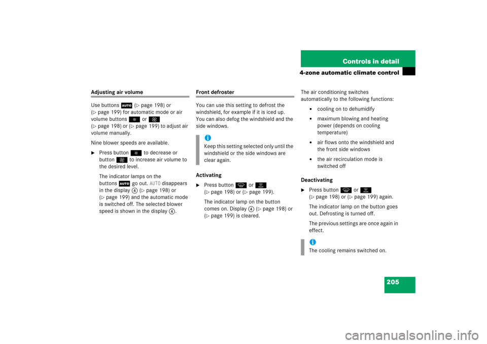 MERCEDES-BENZ CLS500 2006 W219 Owners Manual 205 Controls in detail
4-zone automatic climate control
Adjusting air volume
Use buttonsU (
page 198) or 
(
page 199) for automatic mode or air 
volume buttons orQ 
(page 198) or (
page 199) to a