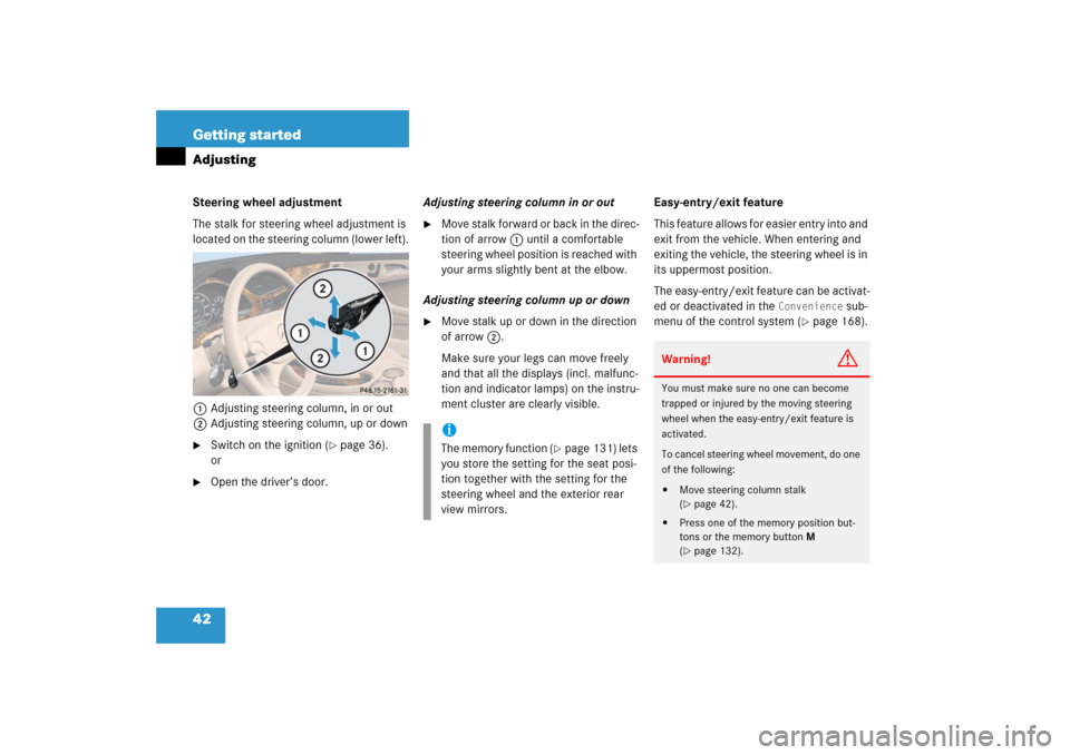 MERCEDES-BENZ CLS500 2006 W219 Service Manual 42 Getting startedAdjustingSteering wheel adjustment
The stalk for steering wheel adjustment is 
located on the steering column (lower left).
1Adjusting steering column, in or out
2Adjusting steering 