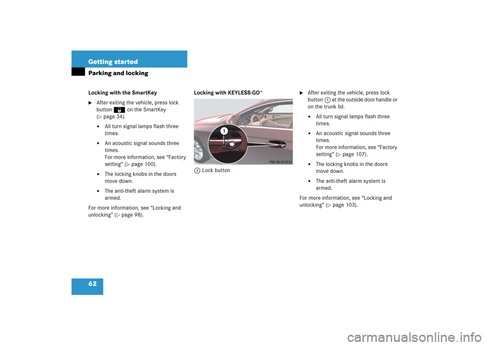 MERCEDES-BENZ CLS500 2006 W219 Repair Manual 62 Getting startedParking and lockingLocking with the SmartKey
After exiting the vehicle, press lock 
button‹ on the SmartKey 
(page 34).

All turn signal lamps flash three 
times.

An acoustic 