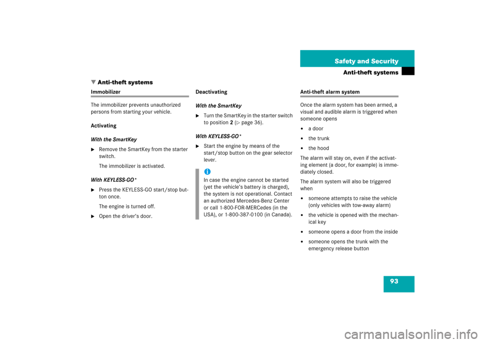 MERCEDES-BENZ CLS55AMG 2006 W219 Owners Manual 93 Safety and Security
Anti-theft systems
Anti-theft systems
Immobilizer
The immobilizer prevents unauthorized 
persons from starting your vehicle.
Activating
With the SmartKey
Remove the SmartKey f