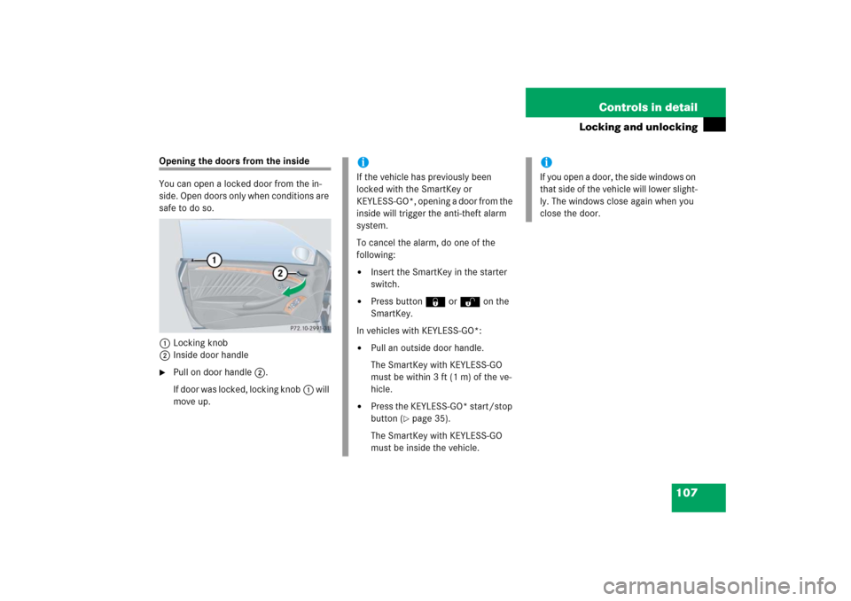 MERCEDES-BENZ CLK500 2006 C209 Owners Manual 107 Controls in detail
Locking and unlocking
Opening the doors from the inside
You can open a locked door from the in-
side. Open doors only when conditions are 
safe to do so.
1Locking knob
2Inside d