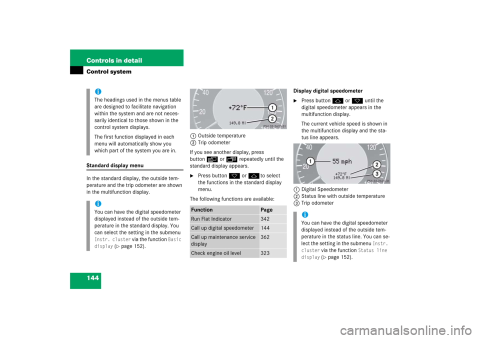 MERCEDES-BENZ CLK500 2006 C209 Owners Manual 144 Controls in detailControl systemStandard display menu
In the standard display, the outside tem-
perature and the trip odometer are shown 
in the multifunction display.1Outside temperature
2Trip od
