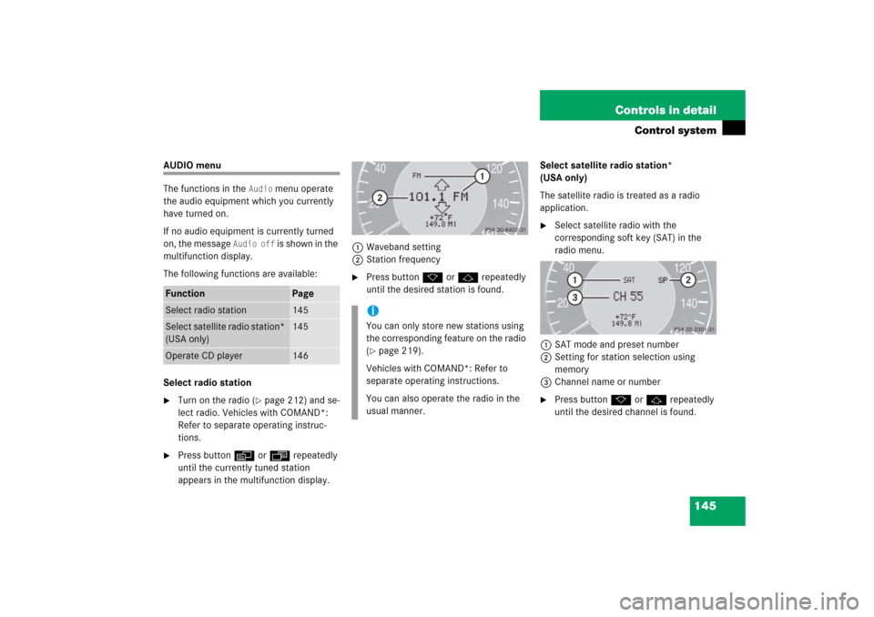 MERCEDES-BENZ CLK500 2006 C209 Owners Manual 145 Controls in detail
Control system
AUDIO menu
The functions in the 
Audio
 menu operate 
the audio equipment which you currently 
have turned on.
If no audio equipment is currently turned 
on, the 