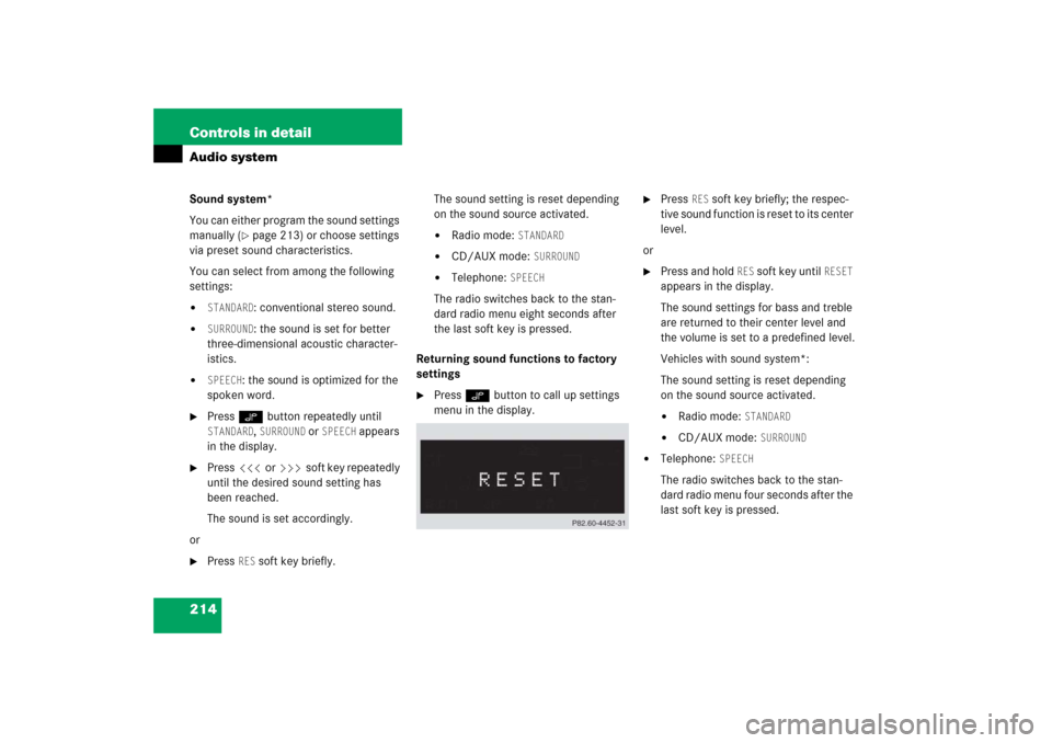 MERCEDES-BENZ CLK500 2006 C209 Owners Manual 214 Controls in detailAudio systemSound system*
You can either program the sound settings 
manually (
page 213) or choose settings 
via preset sound characteristics.
You can select from among the fol