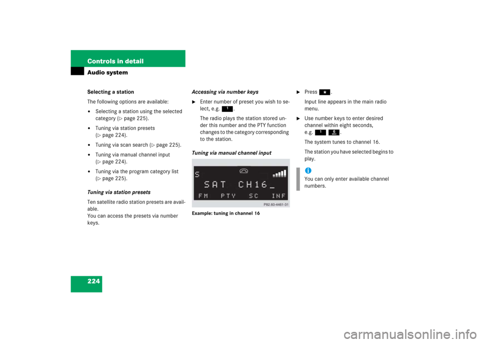 MERCEDES-BENZ CLK500 2006 C209 Owners Manual 224 Controls in detailAudio systemSelecting a station
The following options are available:
Selecting a station using the selected 
category (
page 225).

Tuning via station presets 
(page 224).

