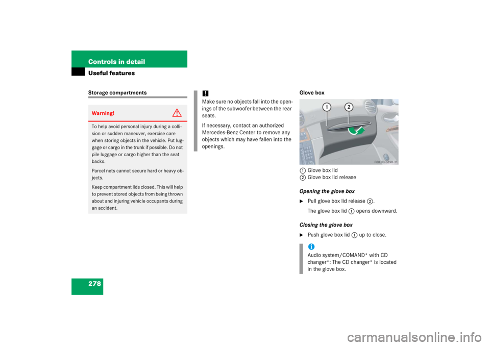MERCEDES-BENZ CLK350 2006 C209 Owners Manual 278 Controls in detailUseful featuresStorage compartments Glove box
1Glove box lid
2Glove box lid release
Opening the glove box

Pull glove box lid release2.
The glove box lid1 opens downward.
Closin