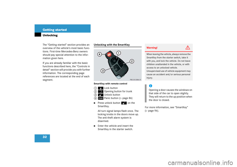 MERCEDES-BENZ CLK350 2006 C209 Owners Manual 32 Getting startedThe “Getting started” section provides an 
overview of the vehicle’s most basic func-
tions. First-time Mercedes-Benz owners 
should pay special attention to the infor-
mation 