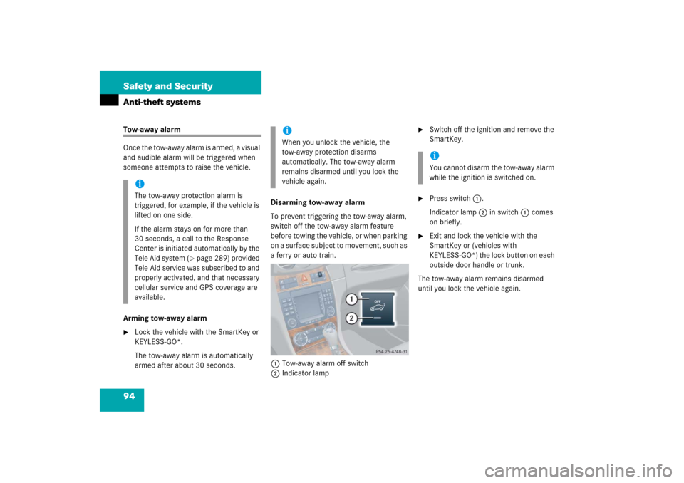MERCEDES-BENZ CLK55AMG 2006 C209 Owners Manual 94 Safety and SecurityAnti-theft systemsTow-away alarm
Once the tow-away alarm is armed, a visual 
and audible alarm will be triggered when 
someone attempts to raise the vehicle.
Arming tow-away alar