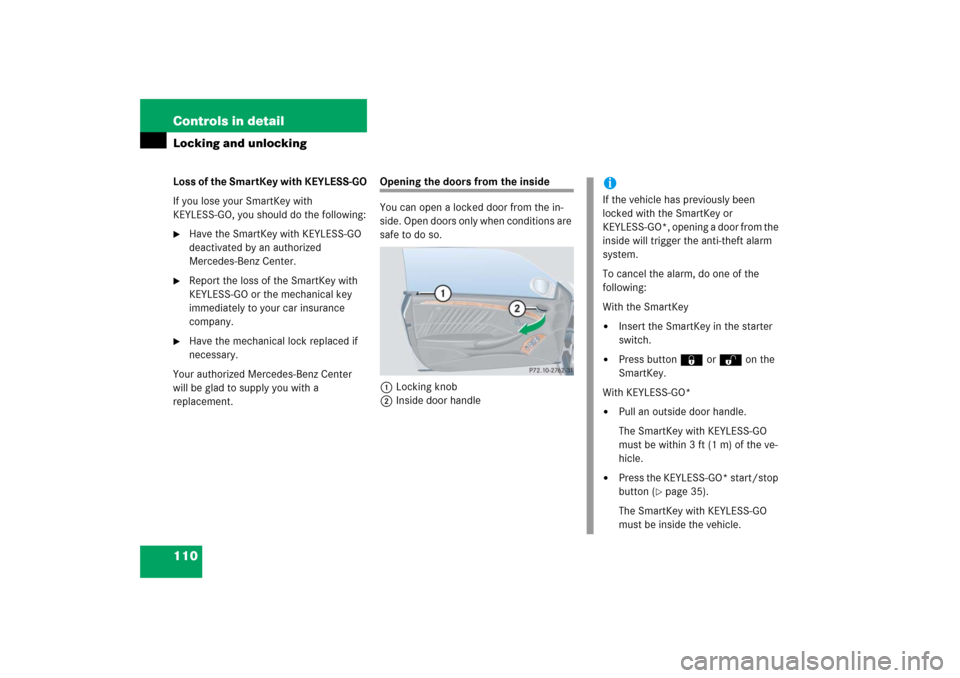 MERCEDES-BENZ CLK COUPE 2006 C209 Owners Manual 110 Controls in detailLocking and unlockingLoss of the SmartKey with KEYLESS-GO
If you lose your SmartKey with 
KEYLESS-GO, you should do the following:
Have the SmartKey with KEYLESS-GO 
deactivated