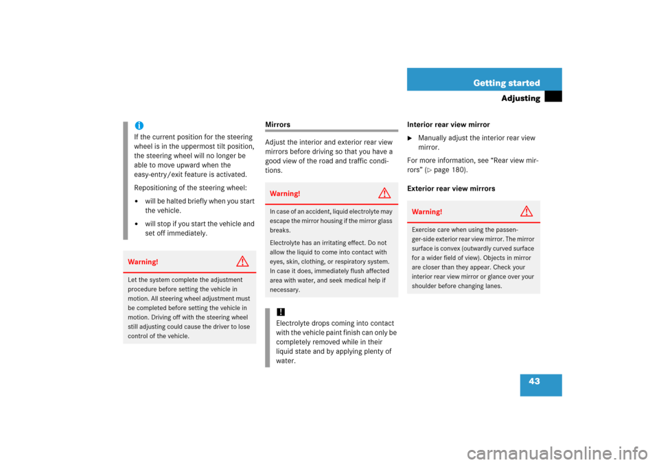 MERCEDES-BENZ CLK COUPE 2006 C209 Service Manual 43 Getting started
Adjusting
Mirrors
Adjust the interior and exterior rear view 
mirrors before driving so that you have a 
good view of the road and traffic condi-
tions.Interior rear view mirror

M