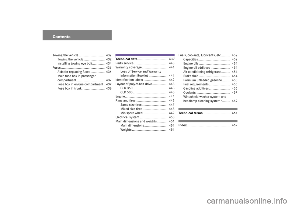 MERCEDES-BENZ CLK COUPE 2006 C209 Owners Manual ContentsTowing the vehicle .............................  432
Towing the vehicle........................  432
Installing towing eye bolt..............  434
Fuses ......................................