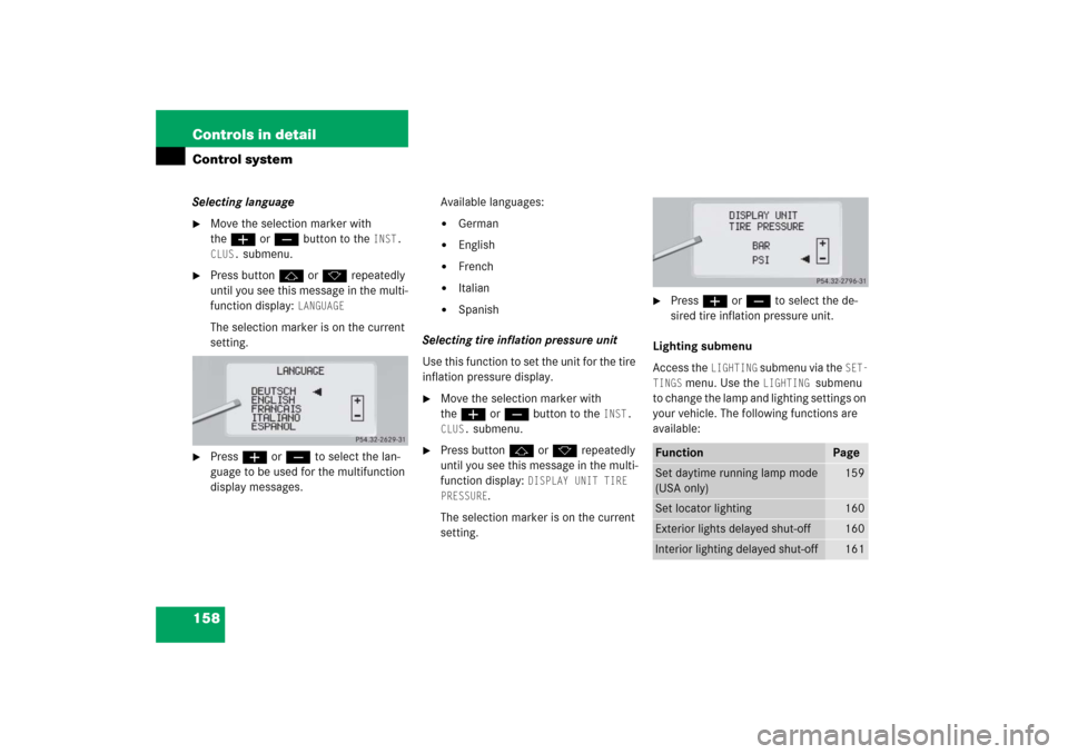 MERCEDES-BENZ CL600 2006 C215 Owners Manual 158 Controls in detailControl systemSelecting language
Move the selection marker with 
theæ orç button to the 
INST. 
CLUS.
 submenu.

Press buttonj ork repeatedly 
until you see this message in t