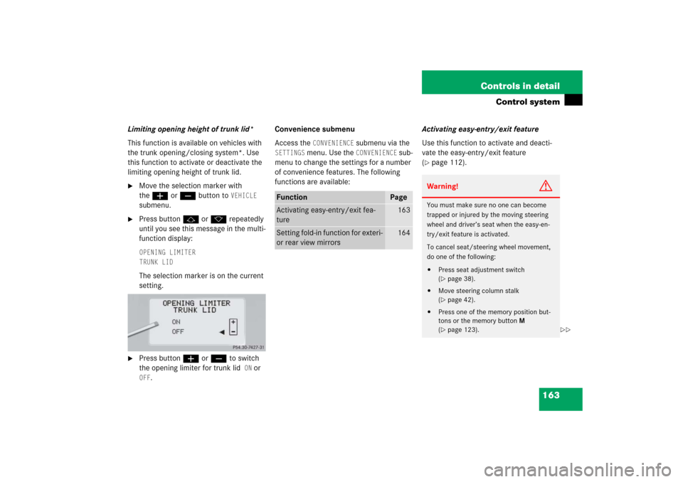 MERCEDES-BENZ CL55AMG 2006 C215 Owners Manual 163 Controls in detail
Control system
Limiting opening height of trunk lid*
This function is available on vehicles with 
the trunk opening/closing system*. Use 
this function to activate or deactivate