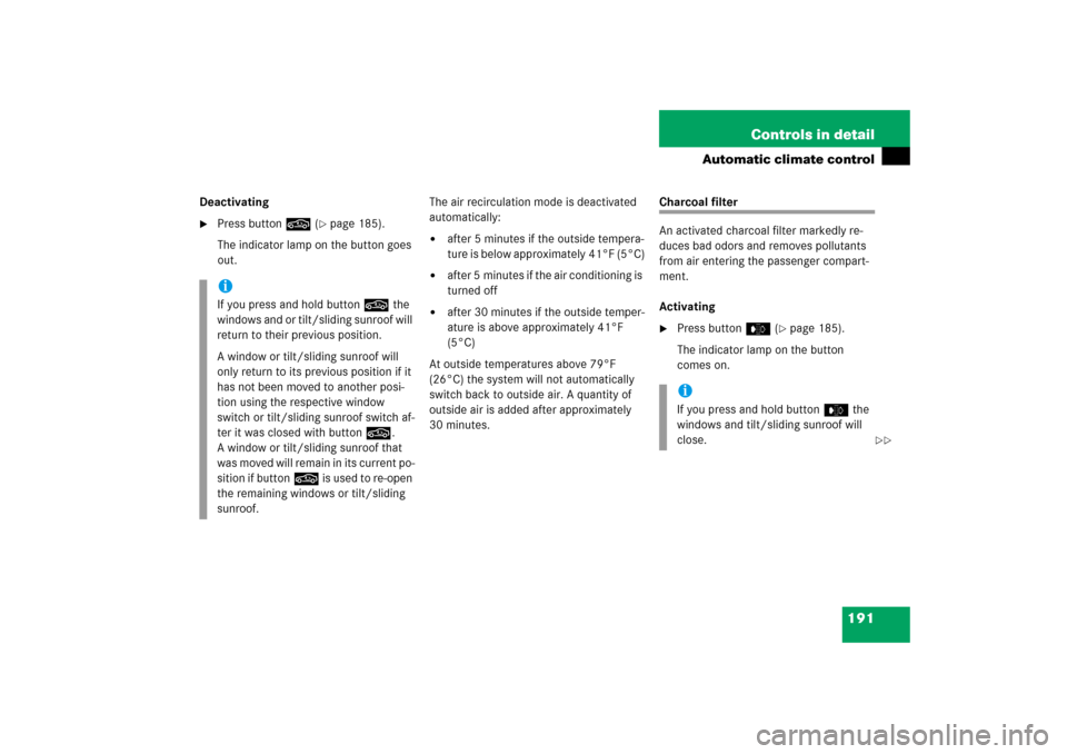 MERCEDES-BENZ CL65AMG 2006 C215 Owners Manual 191 Controls in detail
Automatic climate control
Deactivating
Press button, (
page 185).
The indicator lamp on the button goes 
out.The air recirculation mode is deactivated 
automatically:

after 
