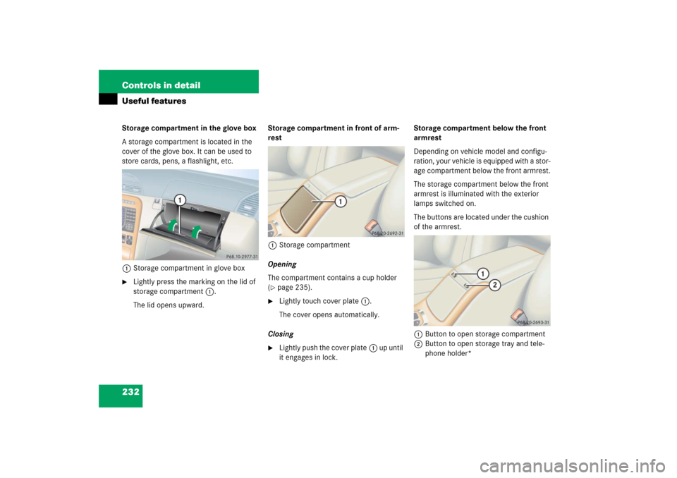 MERCEDES-BENZ CL55AMG 2006 C215 Owners Manual 232 Controls in detailUseful featuresStorage compartment in the glove box
A storage compartment is located in the 
cover of the glove box. It can be used to 
store cards, pens, a flashlight, etc.
1Sto