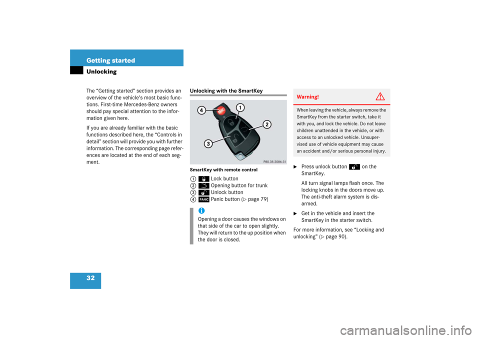 MERCEDES-BENZ CL55AMG 2006 C215 Owners Manual 32 Getting startedThe “Getting started” section provides an 
overview of the vehicle’s most basic func-
tions. First-time Mercedes-Benz owners 
should pay special attention to the infor-
mation 