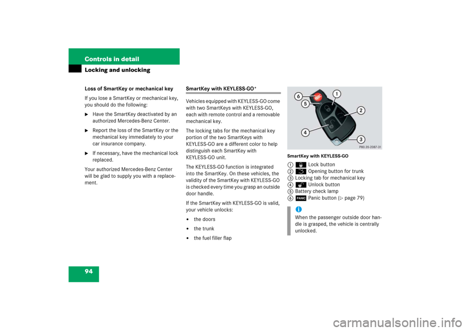 MERCEDES-BENZ CL55AMG 2006 C215 Owners Manual 94 Controls in detailLocking and unlockingLoss of SmartKey or mechanical key
If you lose a SmartKey or mechanical key, 
you should do the following:
Have the SmartKey deactivated by an 
authorized Me